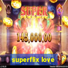 superflix love